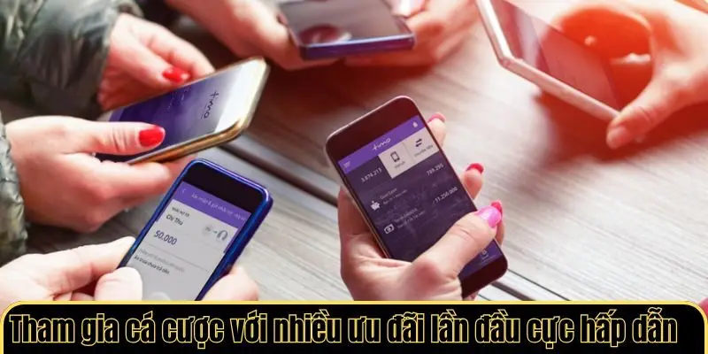 Tham gia cá cược với nhiều ưu đãi lần đầu cực hấp dẫn