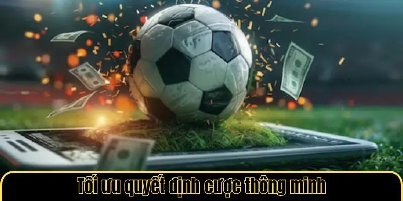Tối ưu quyết định cược thông minh